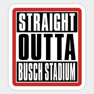 Straight Outta Busch Stadium in St. Louis Sticker